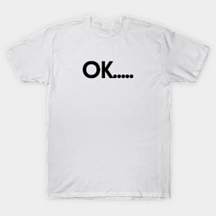 OK.... T-Shirt